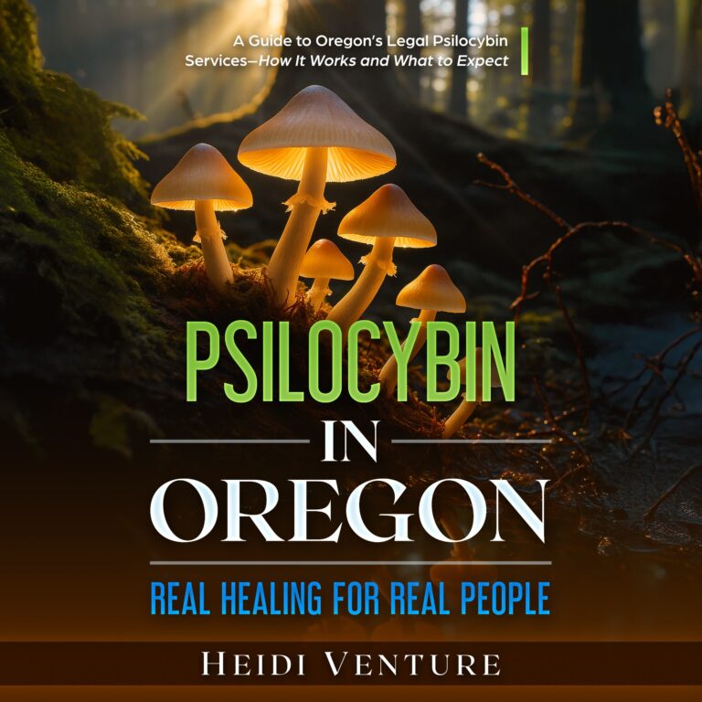 Book cover titled “Psilocybin in Oregon: Real Healing for Real People” by Heidi Venture, featuring glowing psilocybin mushrooms in an Oregon forest and illustrating legal psilocybin services, psilocybin benefits, and safe psilocybin treatment in Oregon.